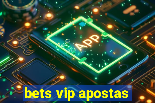 bets vip apostas